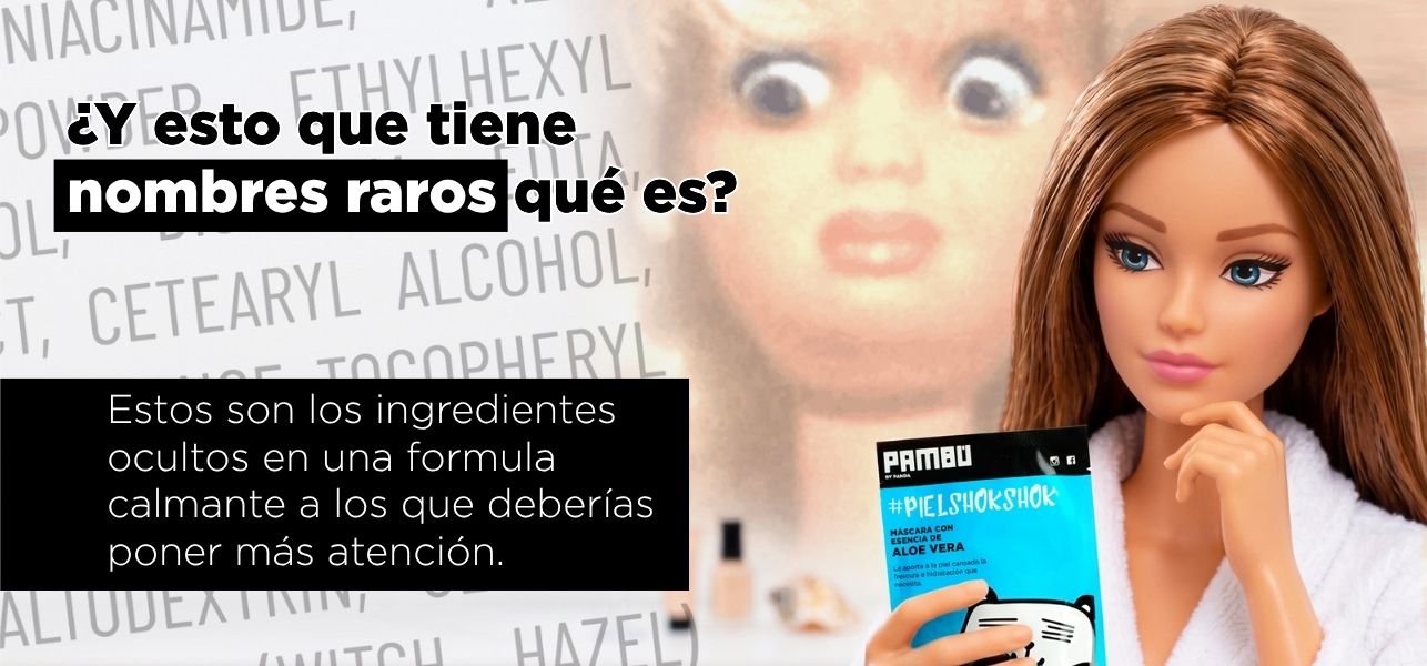 ¿Y esto que tiene nombres raros qué es? Estos son los ingredientes ocultos en una formula calmante a los que deberías poner más atención.