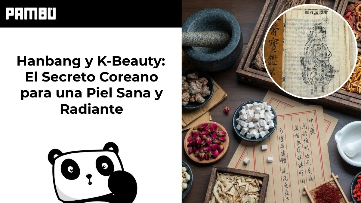 Hanbang y K-Beauty: El Secreto Coreano para una Piel Sana y Radiante