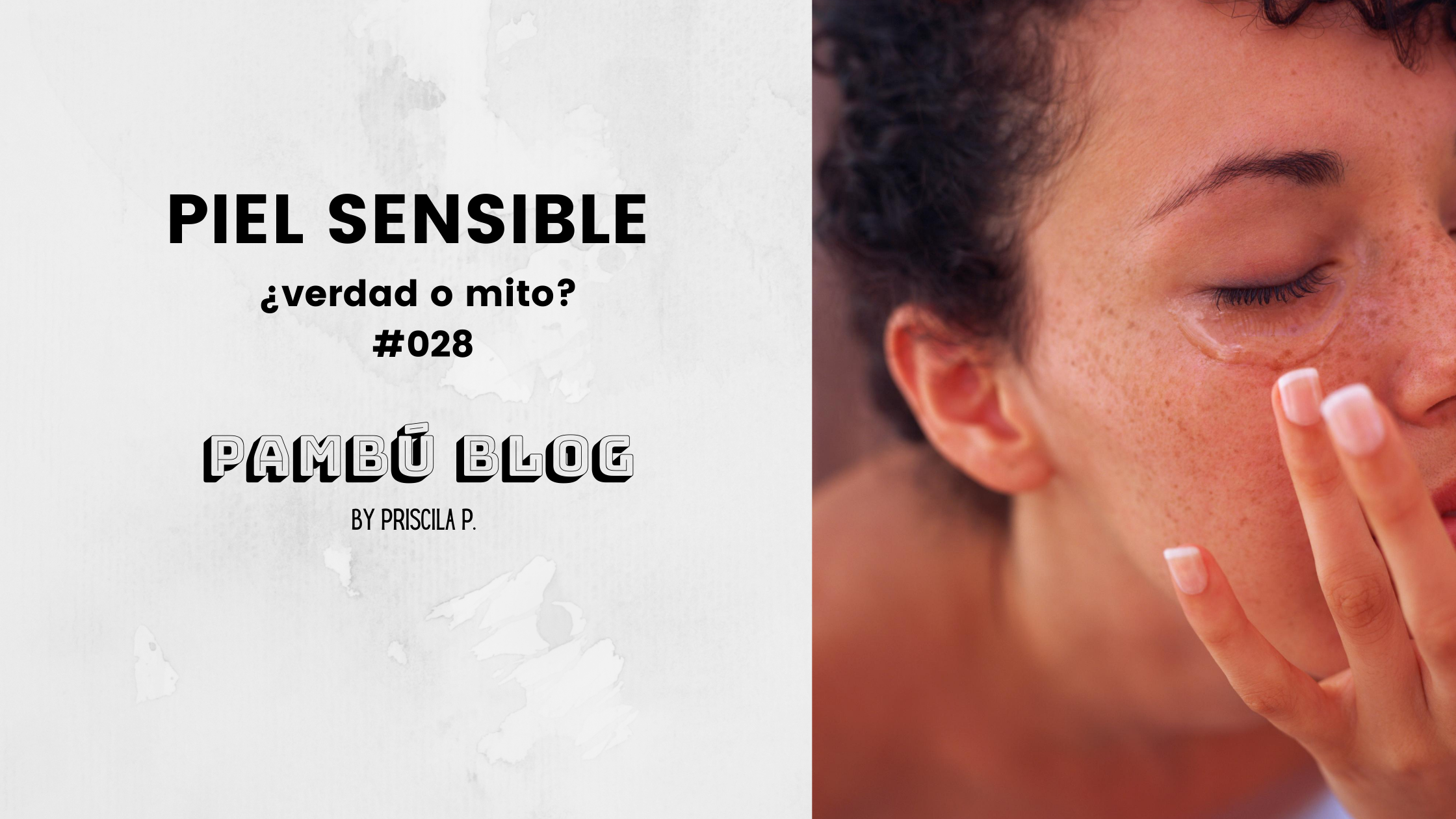 PIEL SENSIBLE: ¿verdad o mito? #028