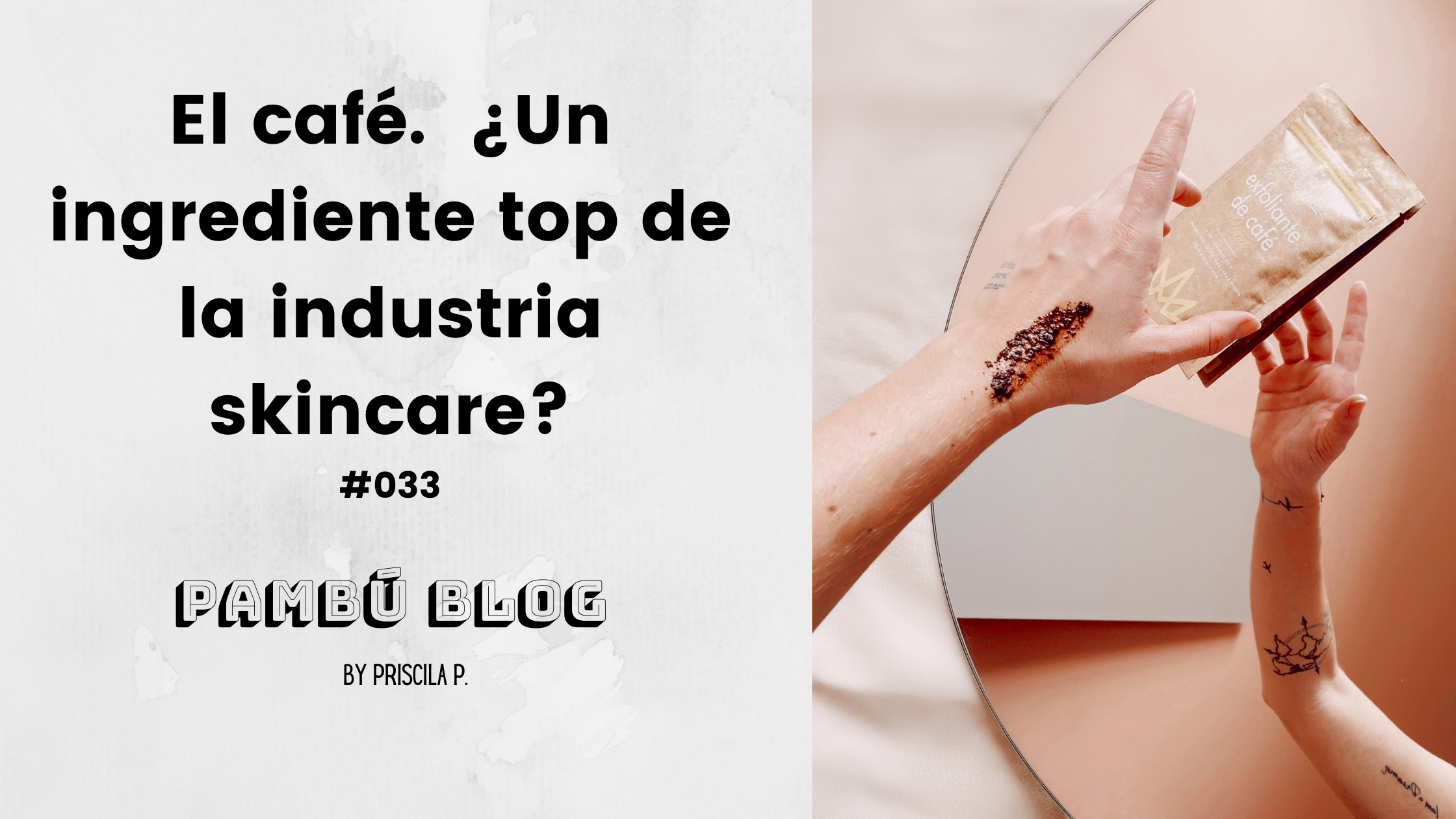 El café.  ¿Un ingrediente top de la industria skincare? #033