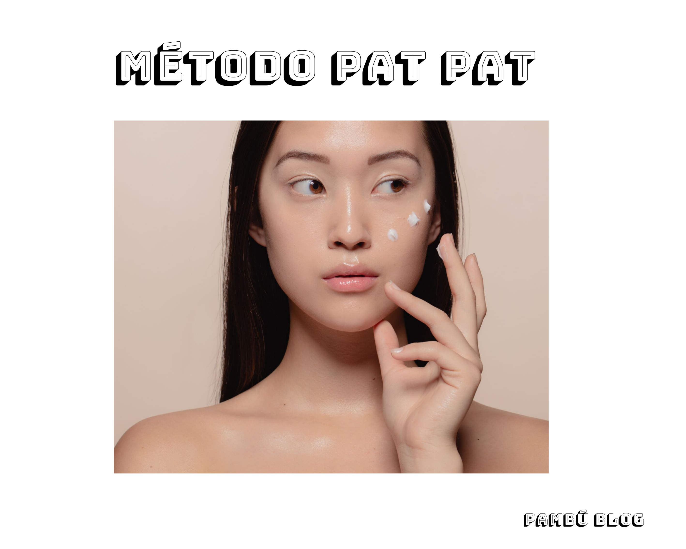 ¡El método PAT-PAT un secreto del K-Beauty que debes comenzar a practicar!