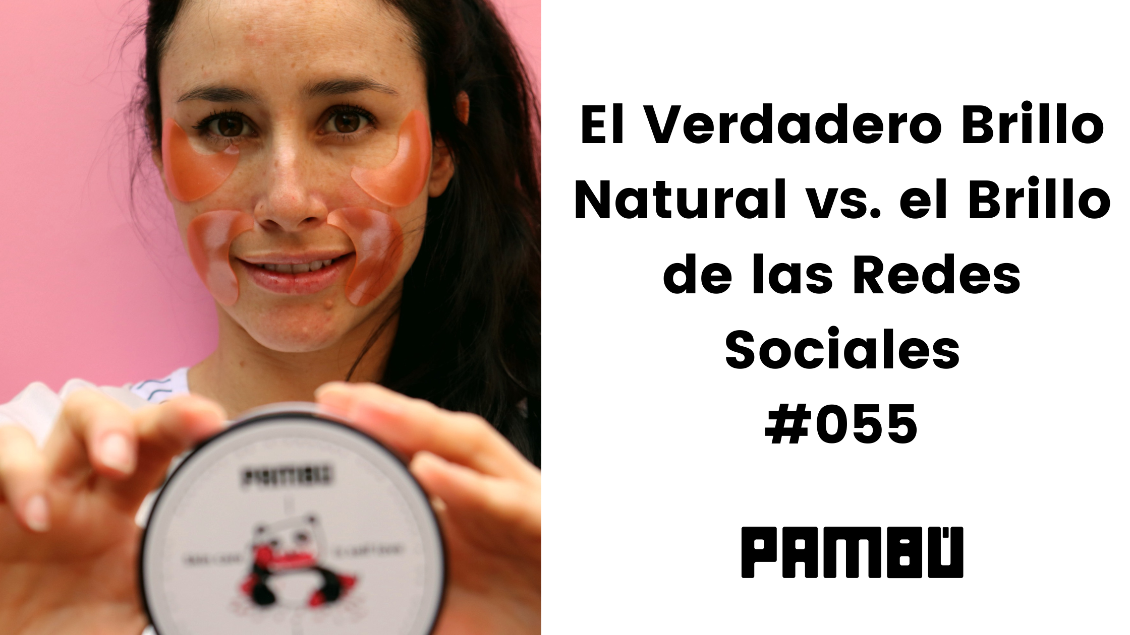 EL BRILLO NATURAL VS EL BRILLO DE LAS REDES SOCIALES #055